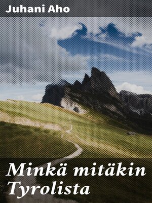 cover image of Minkä mitäkin Tyrolista